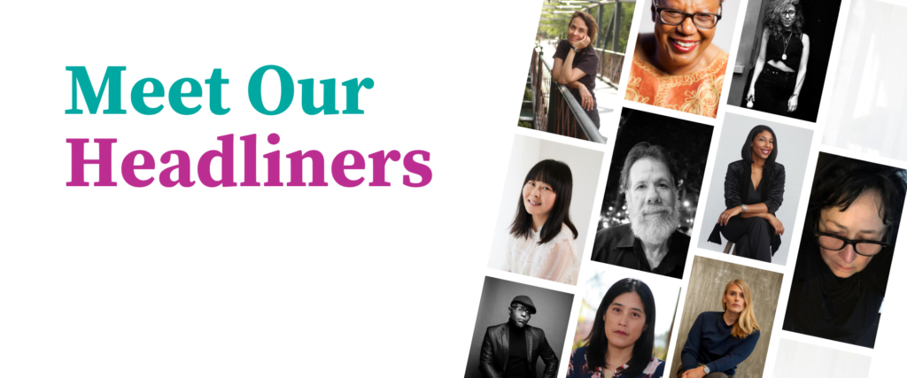 A banner with the text "Meet our headliners" and pictures of Victoria Chang, Jos Charles, Martín Espada, Tyehimba Jess, Patricia Spears Jones, Lang Leav, Naomi Shihab Nye, Khadijah Queen, Ariana Reines, and Dara Wier